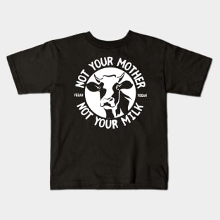 Not Your Mother Not Your Milk Kids T-Shirt